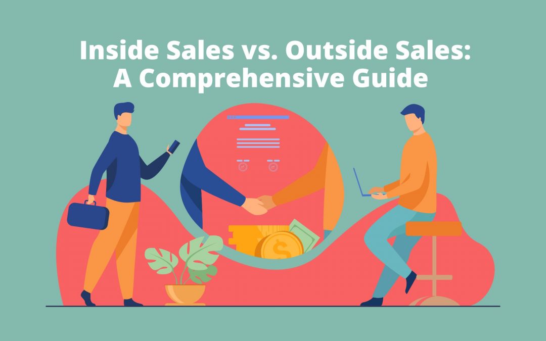 Inside Sales vs. Outside Sales: A Comprehensive Guide