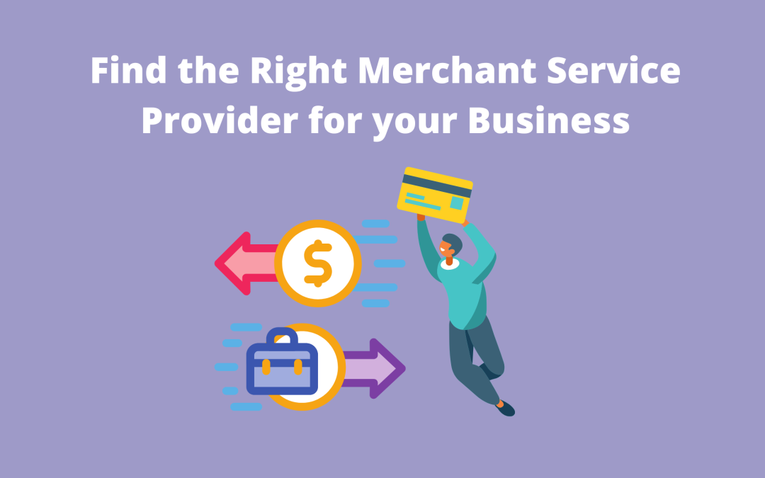 Find the Right Merchant Service Provider for your Business